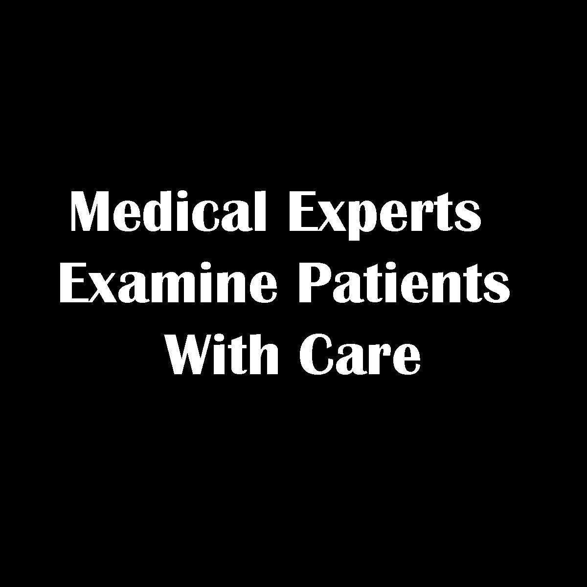 Medical Experts Examine Patients With Care